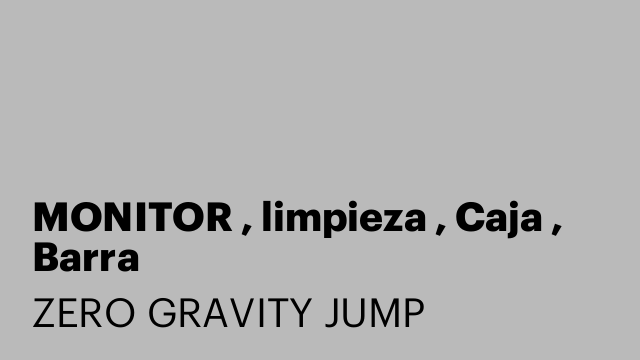 MONITOR , limpieza , Caja , Barra