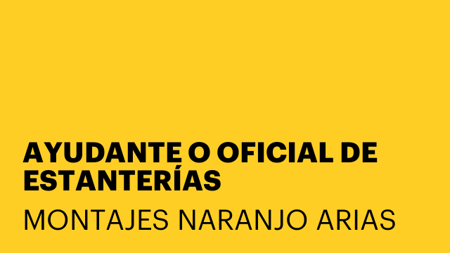 AYUDANTE O OFICIAL DE ESTANTERÍAS INDUSTRIALES
