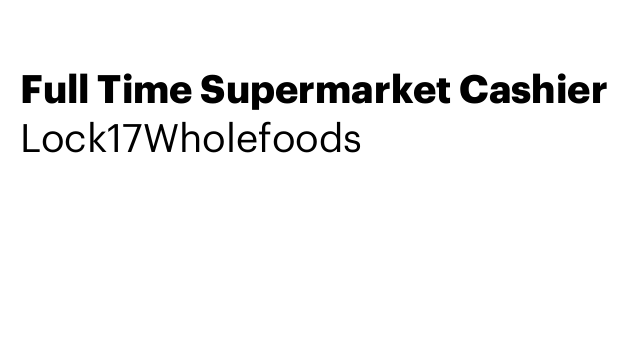 Full Time Supermarket Cashier