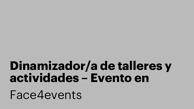 Dinamizador/a de talleres y actividades – Evento en Madrid