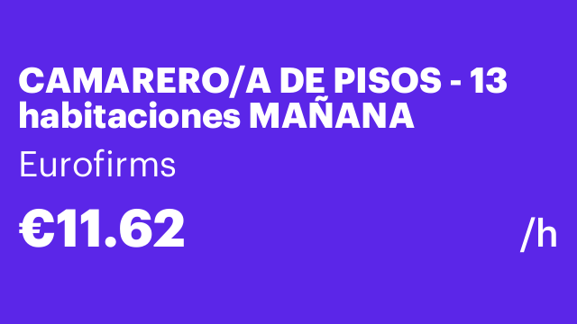 CAMARERO/A DE PISOS - 13 habitaciones MAÑANA