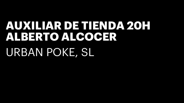 AUXILIAR DE TIENDA 20H ALBERTO ALCOCER