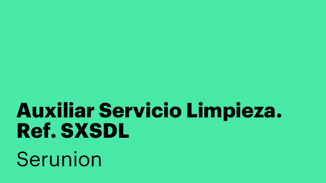 Auxiliar Servicio Limpieza. Ref. SXSDL