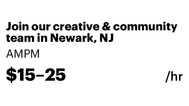 Join our creative & community team in Newark, NJ