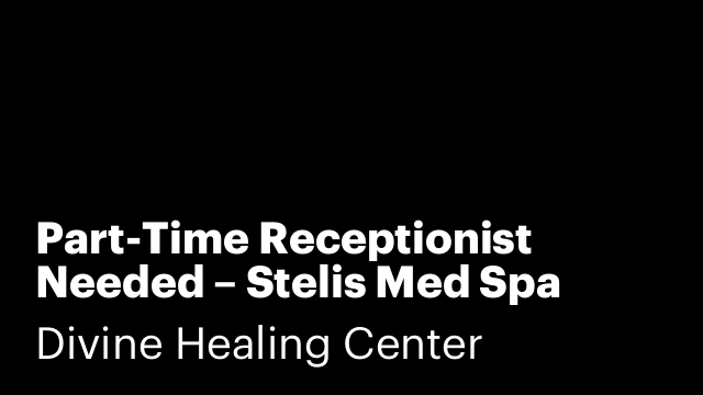Part-Time Receptionist Needed – Stelis Med Spa