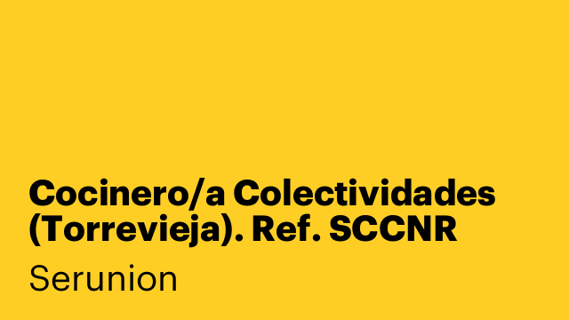 Cocinero/a Colectividades (Torrevieja). Ref. SCCNR