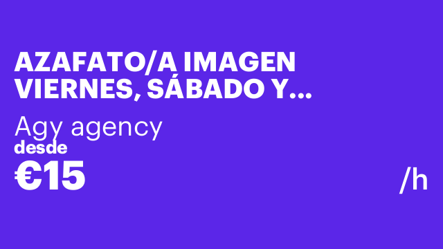 AZAFATO/A IMAGEN VIERNES, SÁBADO Y DOMINGO CAMPAÑA DE LARGA DURACIÓN
