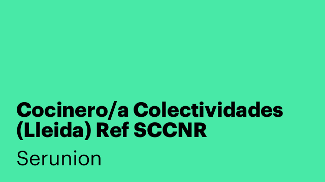 Cocinero/a Colectividades (Lleida) Ref SCCNR