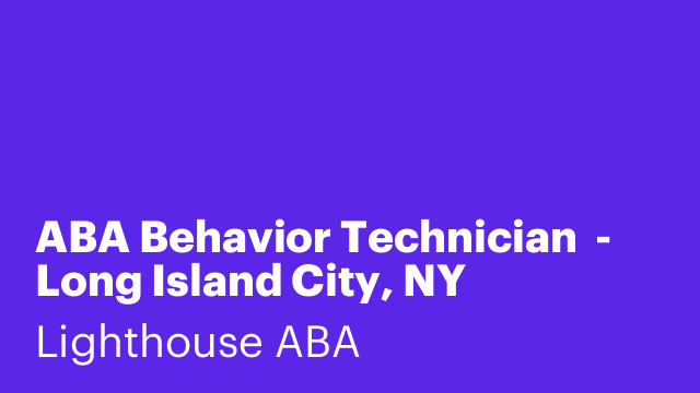 ABA Behavior Technician  - Long Island City, NY