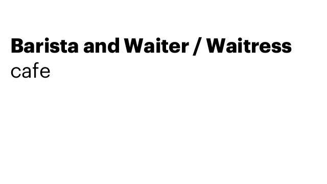 Barista and Waiter / Waitress