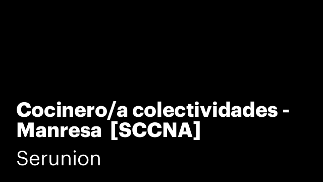 Cocinero/a colectividades - Manresa  [SCCNA]