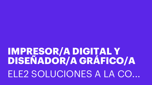 IMPRESOR/A DIGITAL Y DISEÑADOR/A GRÁFICO/A (GRAN FORMATO)