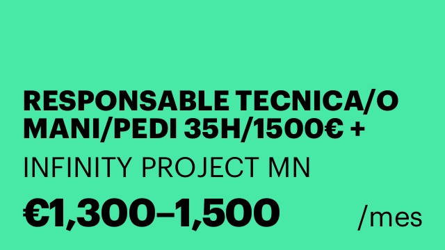 RESPONSABLE TECNICA/O MANI/PEDI 35H/1500€ + Facturacion
