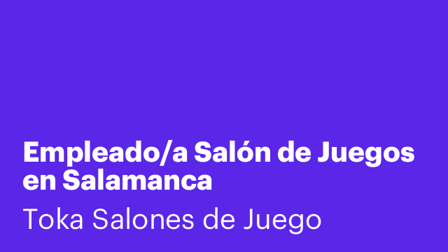Empleado/a Salón de Juegos en Salamanca