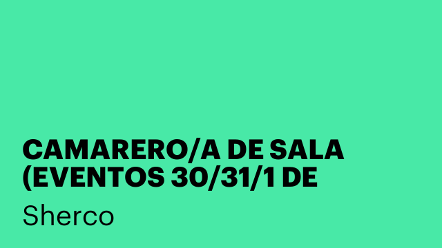 CAMARERO/A DE SALA (EVENTOS 30/31/1 DE ENERO INCLUIDOS)