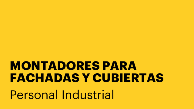 MONTADORES PARA FACHADAS Y CUBIERTAS METÁLICAS
