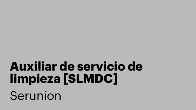 Auxiliar de servicio de limpieza [SLMDC]
