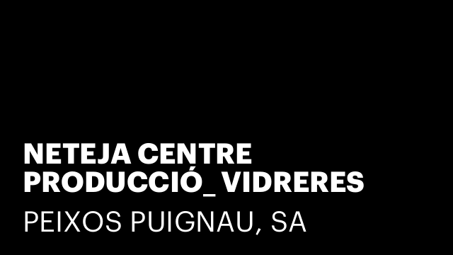NETEJA CENTRE PRODUCCIÓ_ VIDRERES