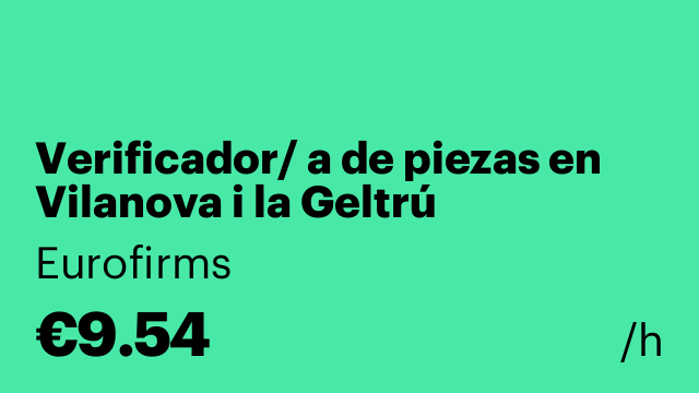 Verificador/ a de piezas en Vilanova i la Geltrú