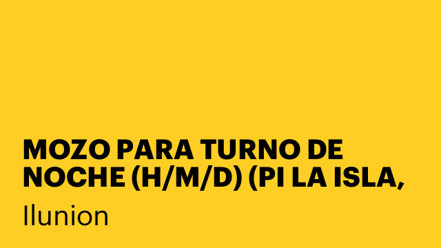 MOZO PARA TURNO DE NOCHE (H/M/D) (PI LA ISLA, Dos Hermanas)