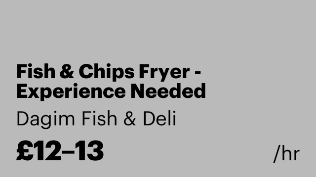 Fish & Chips Fryer - Experience Needed