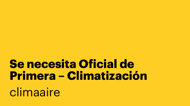 Se necesita Oficial de Primera – Climatización (Trabajo estable)