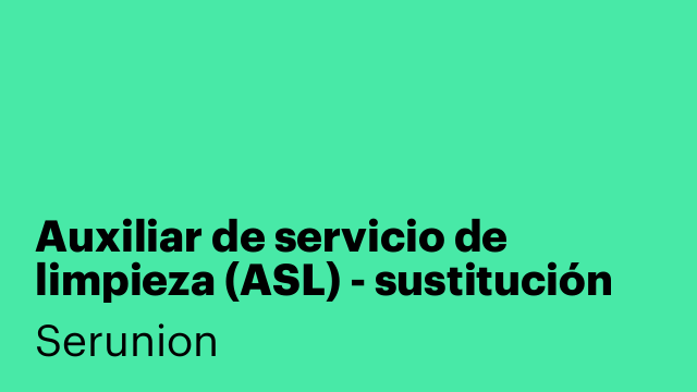 Auxiliar de servicio de limpieza (ASL) - sustitución vacaciones [SXDC]