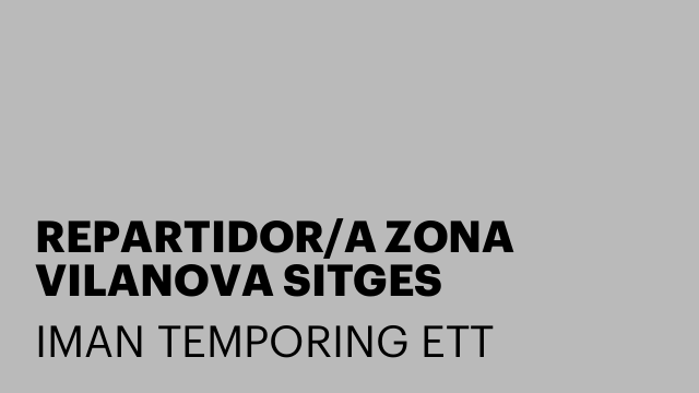 REPARTIDOR/A ZONA VILANOVA SITGES