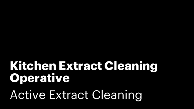 Kitchen Extract Cleaning Operative