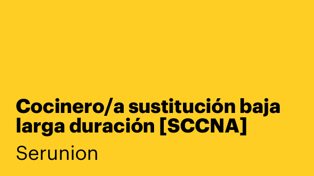 Cocinero/a sustitución baja larga duración [SCCNA]