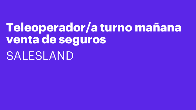Teleoperador/a turno mañana venta de seguros