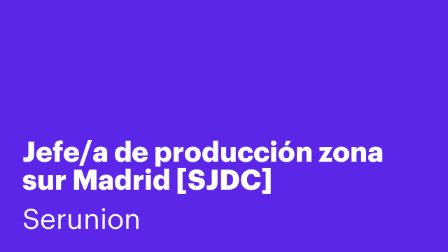 Jefe/a de producción zona sur Madrid [SJDC]
