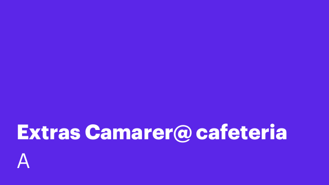 Extras Camarer@ cafeteria
