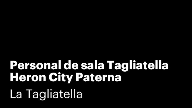 Personal de sala Tagliatella Heron City Paterna