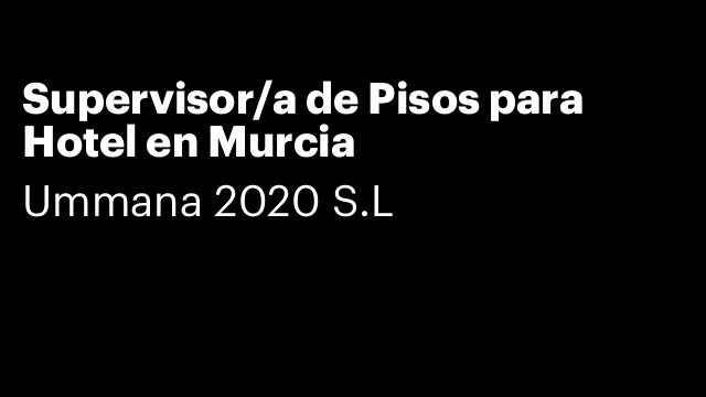Supervisor/a de Pisos para Hotel en Murcia