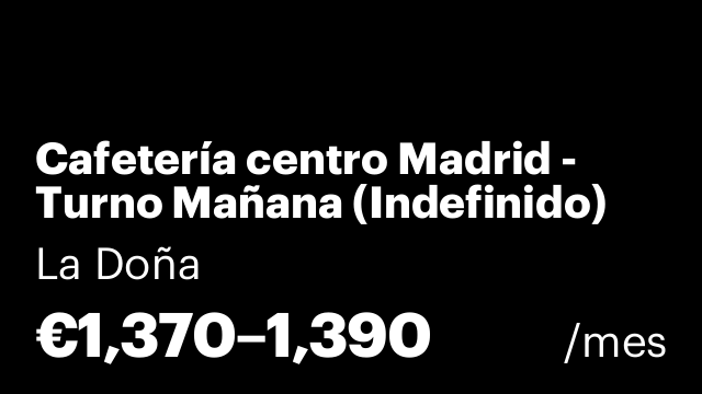 Cafetería centro Madrid - Turno Mañana (Indefinido)