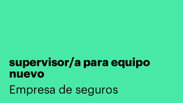 supervisor/a para equipo nuevo