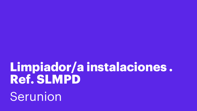 Limpiador/a instalaciones . Ref. SLMPD
