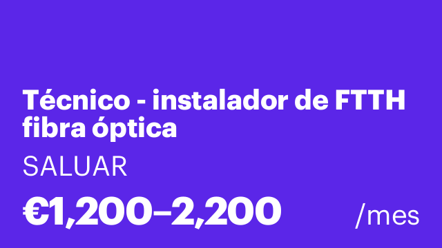 Técnico - instalador de FTTH fibra óptica