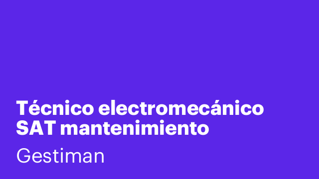 Técnico electromecánico SAT mantenimiento industrial