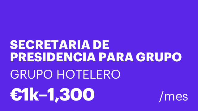 SECRETARIA DE PRESIDENCIA PARA GRUPO HOTELES DE 3, 4 Y 5 ESTRELLAS