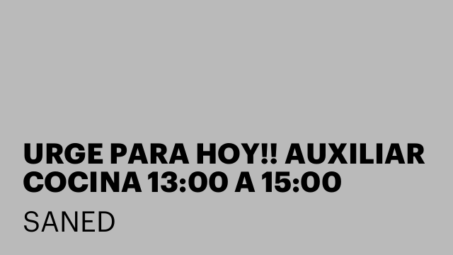 URGE PARA HOY!! AUXILIAR COCINA 13:00 A 15:00 HOSPITALET