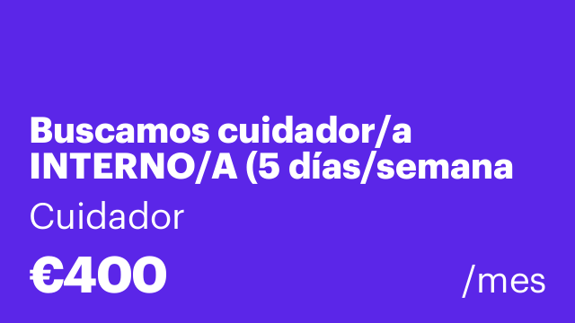 Buscamos cuidador/a INTERNO/A (5 días/semana 24h)