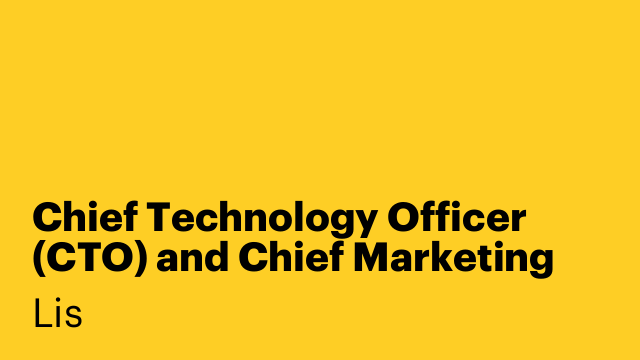 Chief Technology Officer (CTO) and Chief Marketing Officer (CMO