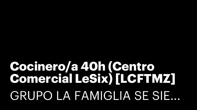 Cocinero/a 40h (Centro Comercial LeSix) [LCFTMZ]