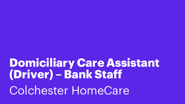 Domiciliary Care Assistant (Driver) – Bank Staff