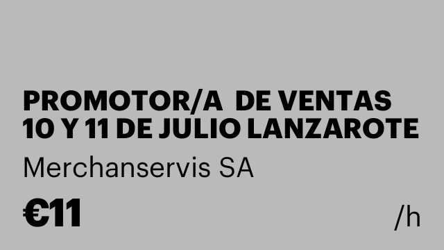 PROMOTOR/A  DE VENTAS 10 Y 11 DE JULIO LANZAROTE