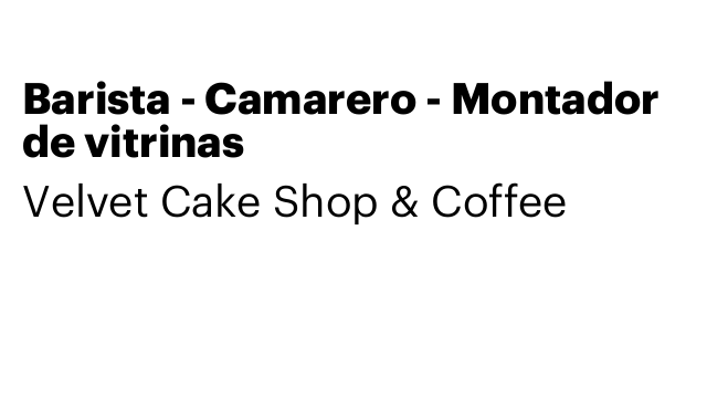 Barista - Camarero - Montador de vitrinas