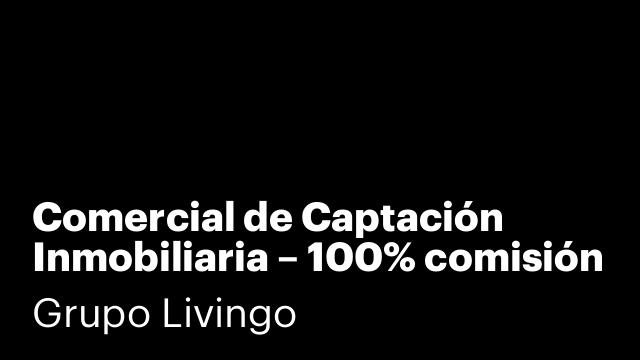 Comercial de Captación Inmobiliaria – 100% comisión