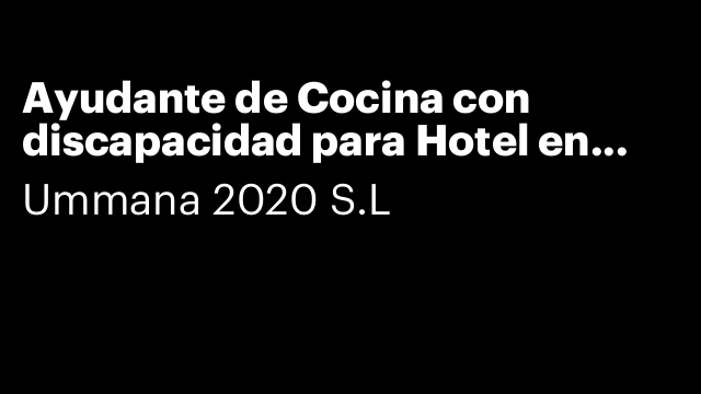 Ayudante de Cocina con discapacidad para Hotel en Madrid